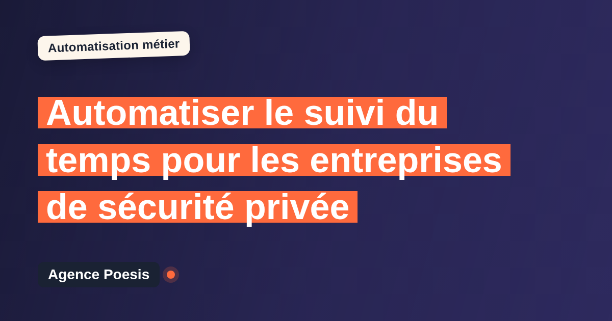 Automatiser le suivi du temps pour les entreprises de sécurité privée : méthode, coûts et ROI