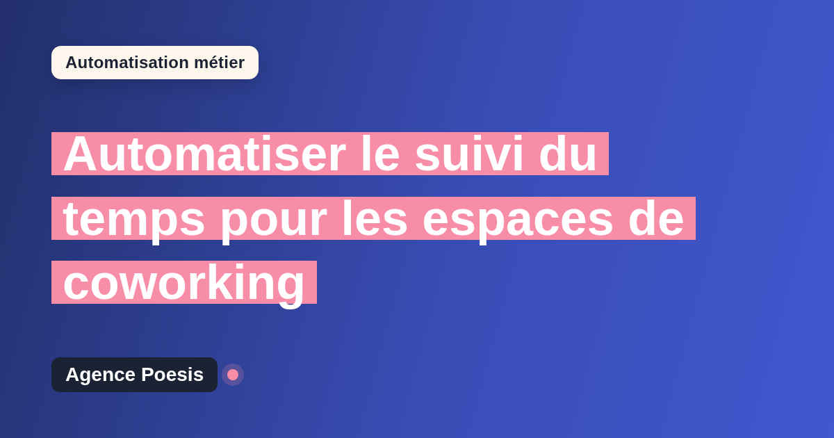 Automatiser le suivi du temps pour les espaces de coworking : méthode, coûts et ROI