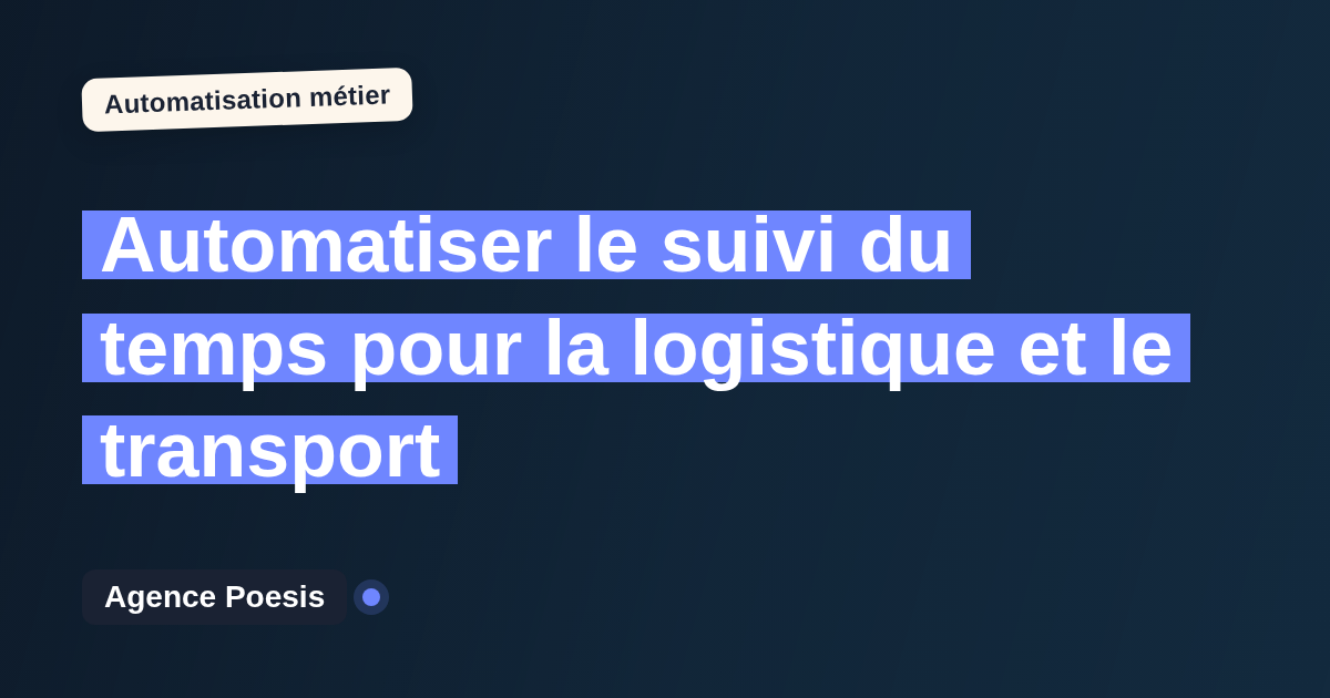 Automatiser le suivi du temps pour la logistique et le transport : méthode, coûts et ROI