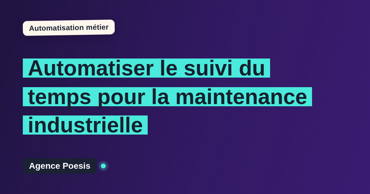 Automatiser le suivi du temps pour la maintenance industrielle : méthode, coûts et ROI