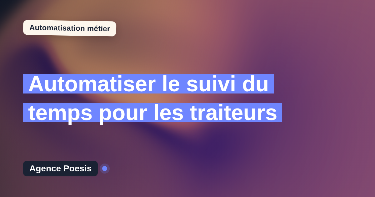 Automatiser le suivi du temps pour les traiteurs : méthode, coûts et ROI