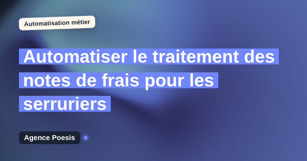 Automatiser le traitement des notes de frais pour les serruriers : méthode, coûts et ROI