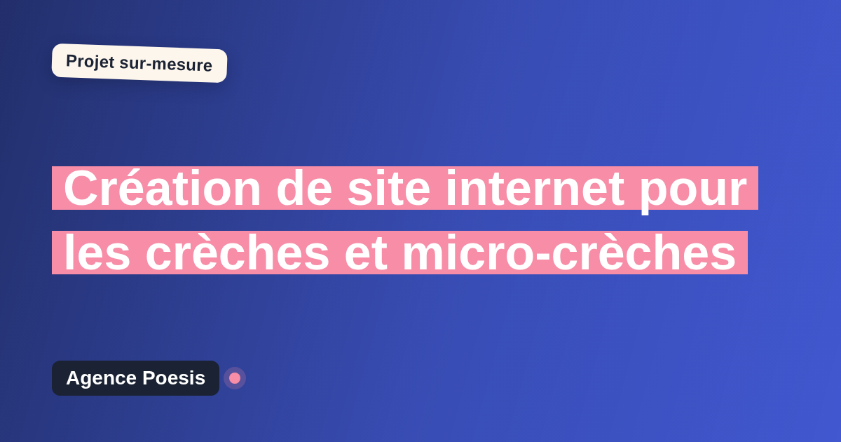 Création de site internet pour les crèches et micro-crèches : sur-mesure et sans dépendance