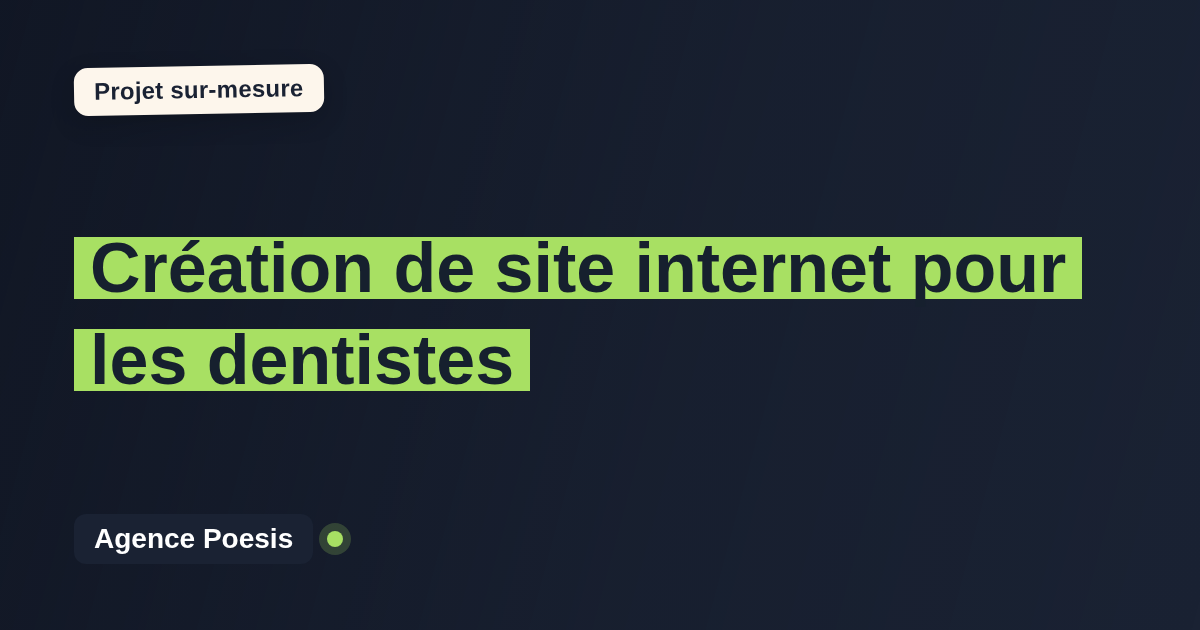Création de site internet pour les dentistes : sur-mesure et sans dépendance