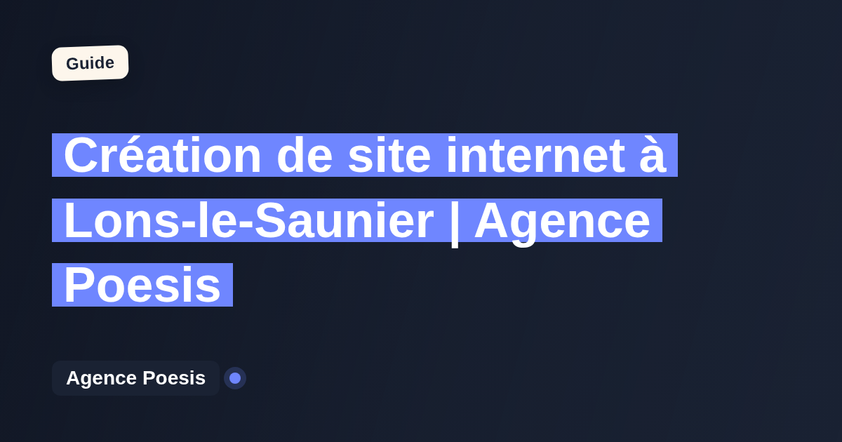 Création de site internet à Lons-le-Saunier | Agence Poesis