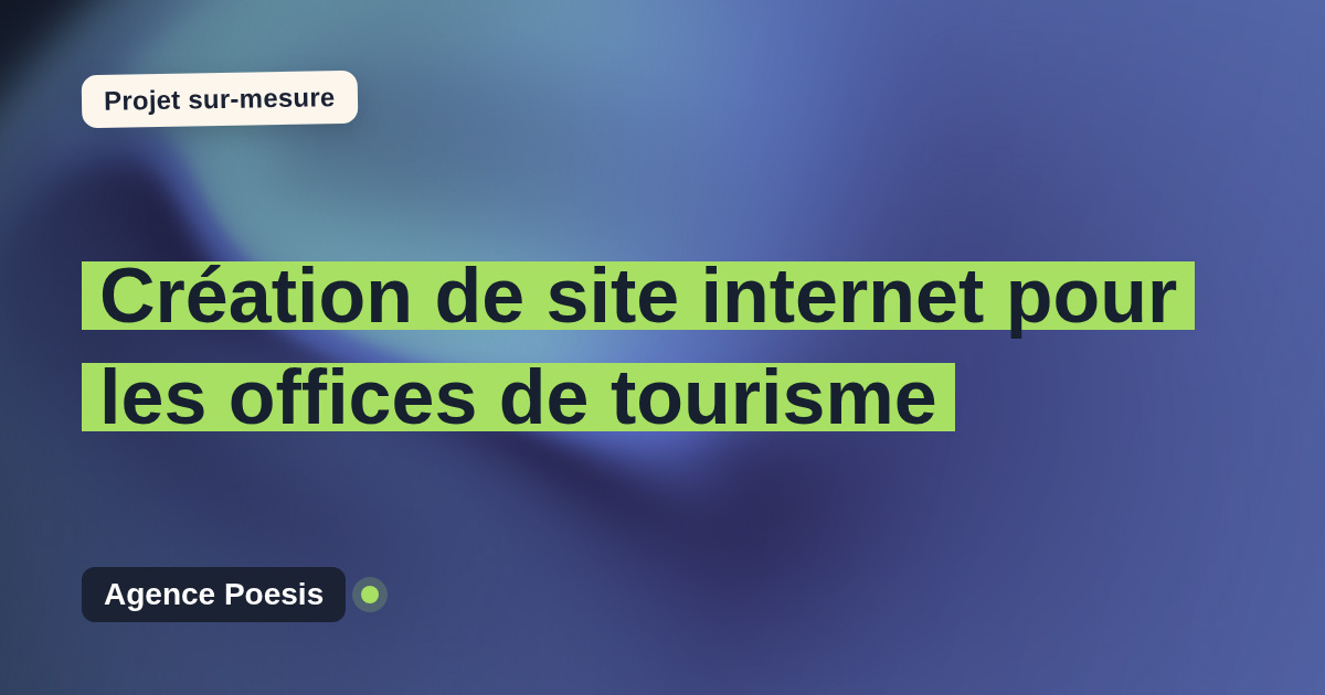 Création de site internet pour les offices de tourisme : sur-mesure et sans dépendance