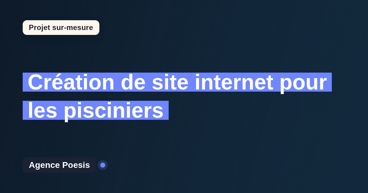 Création de site internet pour les pisciniers : sur-mesure et sans dépendance