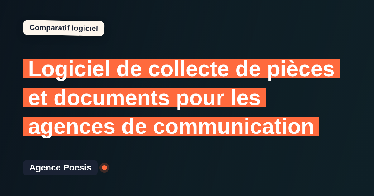 Logiciel de collecte de pièces et documents pour les agences de communication : le comparatif (marché vs sur-mesure)