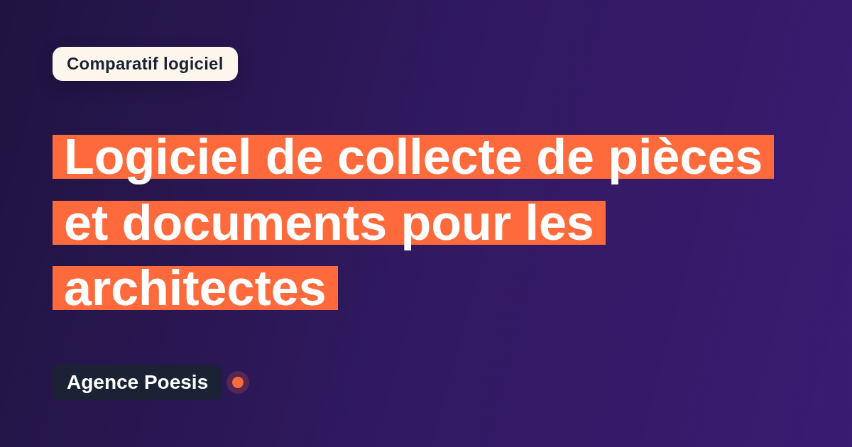 Logiciel de collecte de pièces et documents pour les architectes : le comparatif (marché vs sur-mesure)