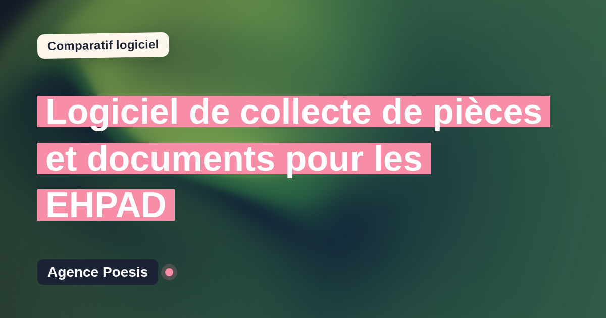 Logiciel de collecte de pièces et documents pour les EHPAD : le comparatif (marché vs sur-mesure)
