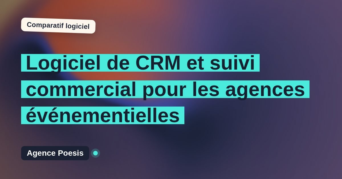 Logiciel de CRM et suivi commercial pour les agences événementielles : le comparatif (marché vs sur-mesure)