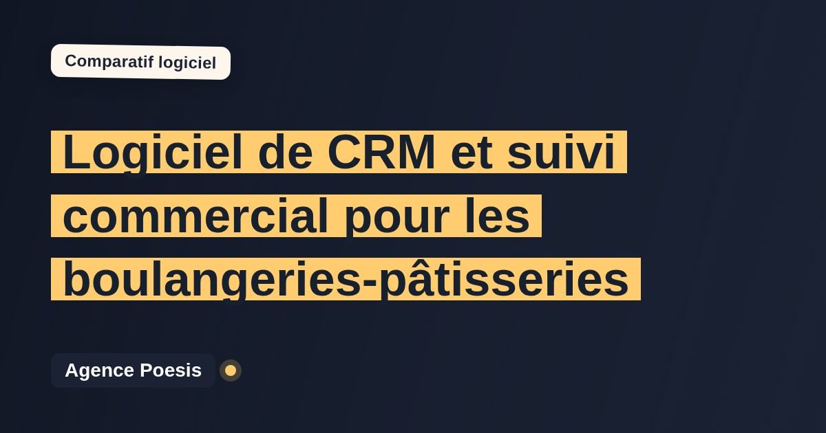 Logiciel de CRM et suivi commercial pour les boulangeries-pâtisseries : le comparatif (marché vs sur-mesure)