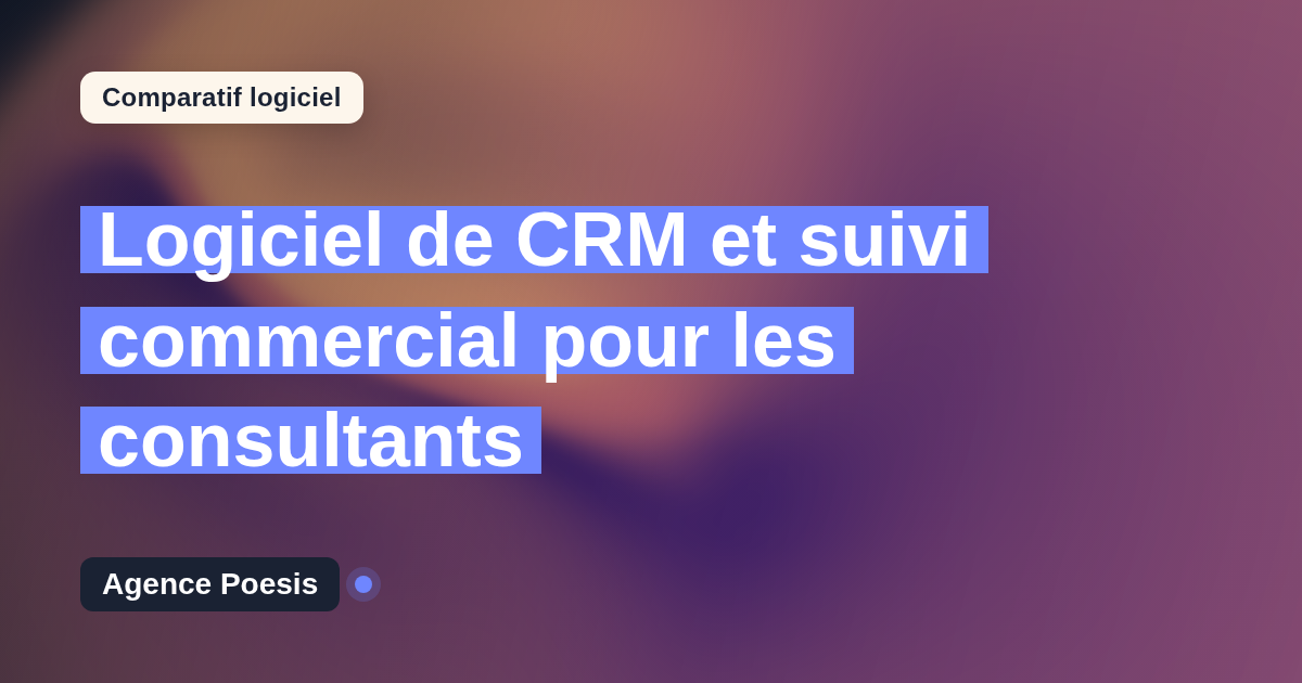 Logiciel de CRM et suivi commercial pour les consultants : le comparatif (marché vs sur-mesure)