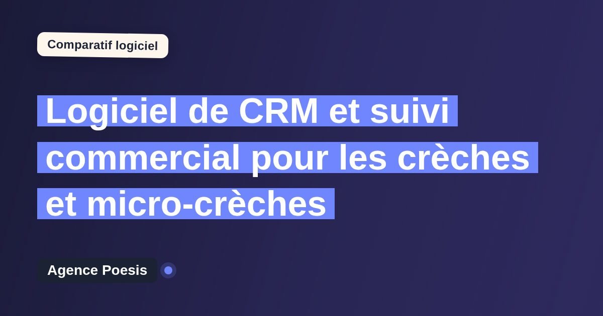 Logiciel de CRM et suivi commercial pour les crèches et micro-crèches : le comparatif (marché vs sur-mesure)