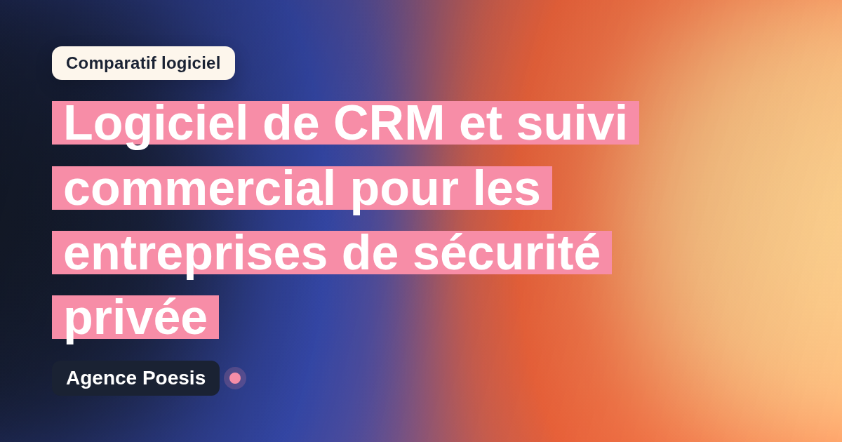 Logiciel de CRM et suivi commercial pour les entreprises de sécurité privée : le comparatif (marché vs sur-mesure)