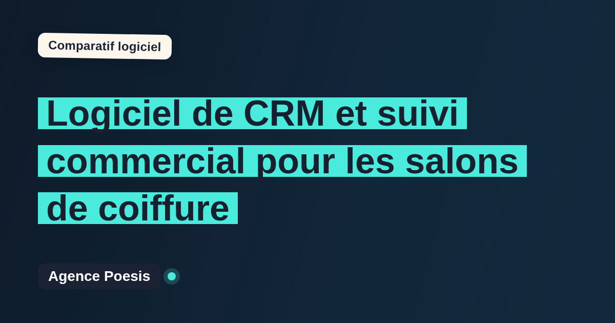 Logiciel de CRM et suivi commercial pour les salons de coiffure : le comparatif (marché vs sur-mesure)