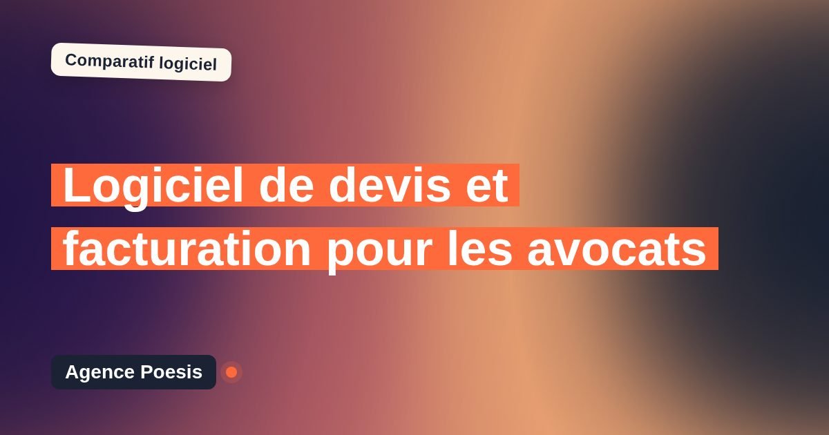 Logiciel de devis et facturation pour les avocats : le comparatif (marché vs sur-mesure)