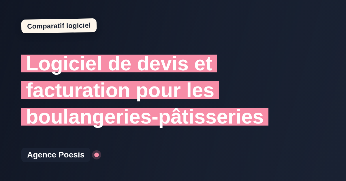 Logiciel de devis et facturation pour les boulangeries-pâtisseries : le comparatif (marché vs sur-mesure)