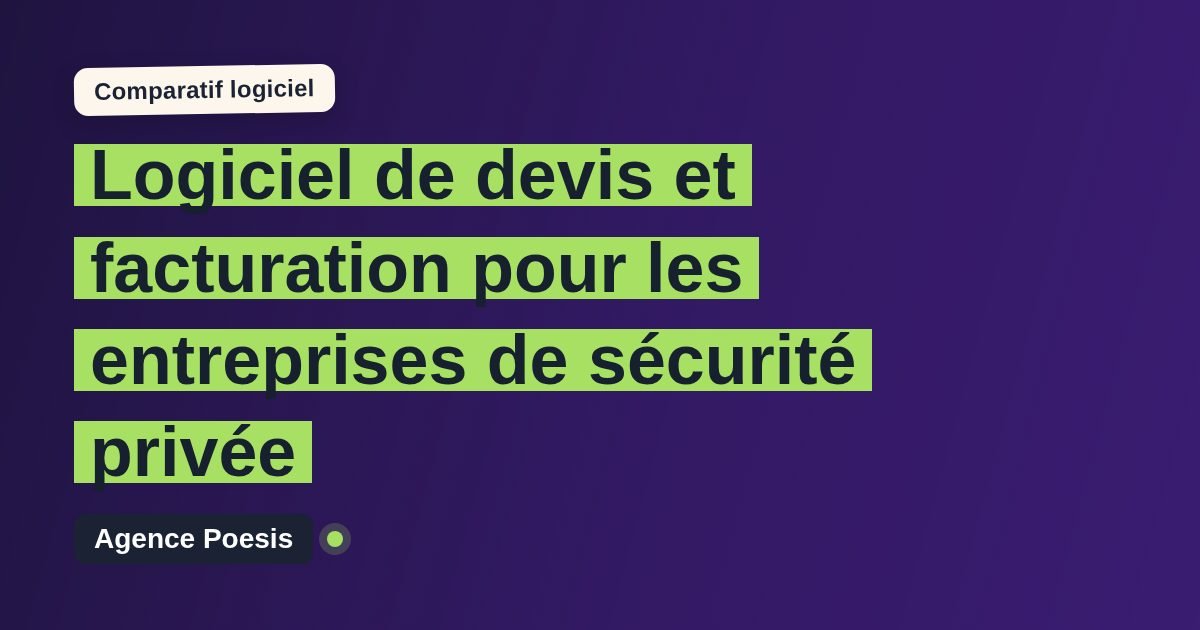 Logiciel de devis et facturation pour les entreprises de sécurité privée : le comparatif (marché vs sur-mesure)