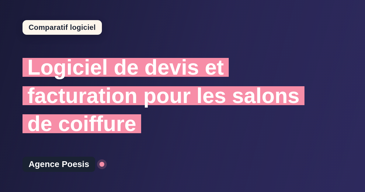 Logiciel de devis et facturation pour les salons de coiffure : le comparatif (marché vs sur-mesure)