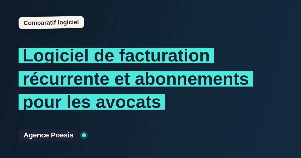 Logiciel de facturation récurrente et abonnements pour les avocats : le comparatif (marché vs sur-mesure)