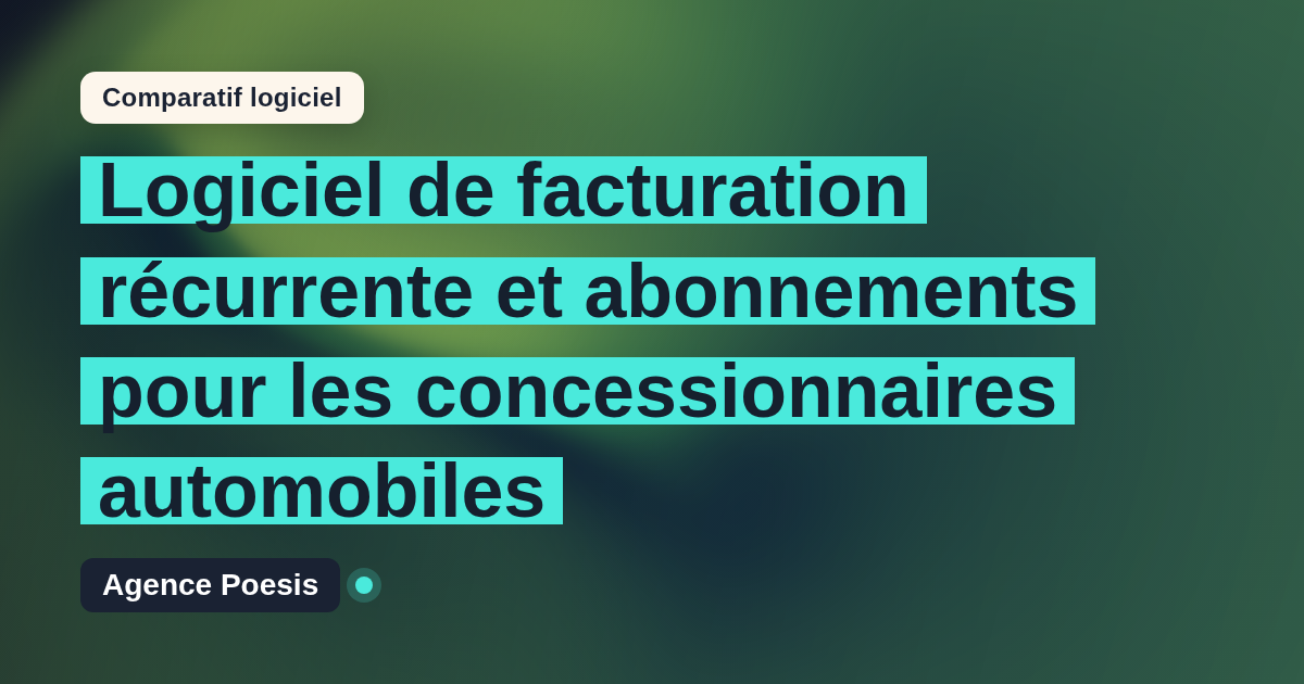 Logiciel de facturation récurrente et abonnements pour les concessionnaires automobiles : le comparatif (marché vs sur-mesure)