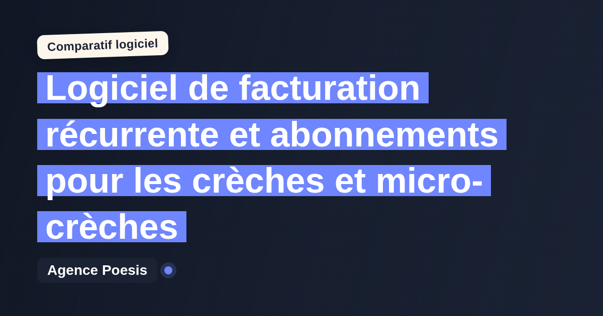 Logiciel de facturation récurrente et abonnements pour les crèches et micro-crèches : le comparatif (marché vs sur-mesure)