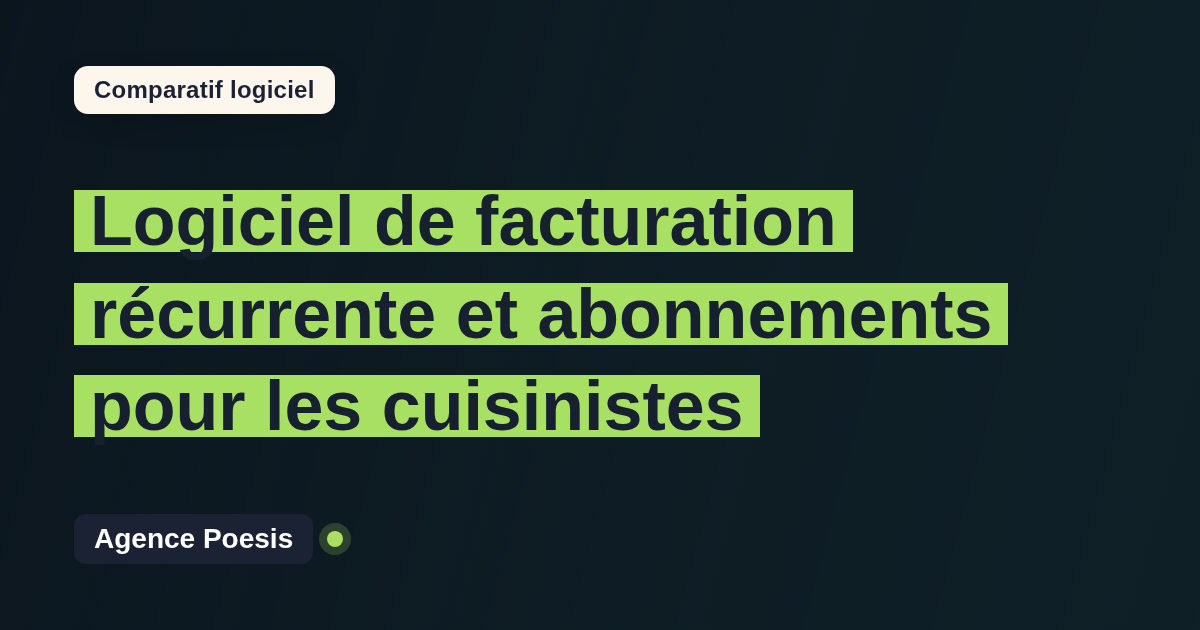 Logiciel de facturation récurrente et abonnements pour les cuisinistes : le comparatif (marché vs sur-mesure)