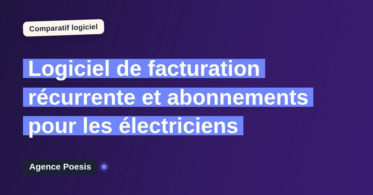 Logiciel de facturation récurrente et abonnements pour les électriciens : le comparatif (marché vs sur-mesure)