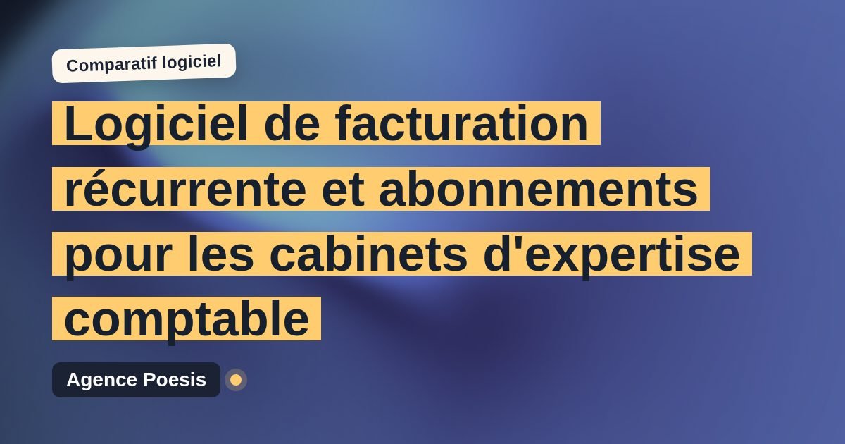 Logiciel de facturation récurrente et abonnements pour les cabinets d'expertise comptable : le comparatif (marché vs sur-mesure)