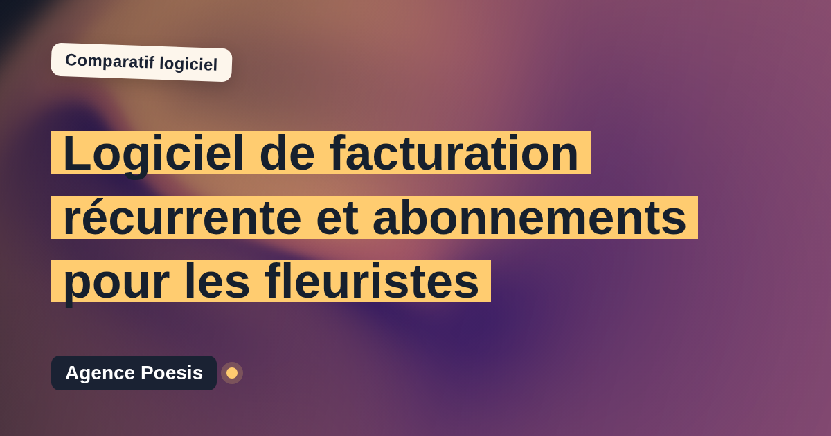 Logiciel de facturation récurrente et abonnements pour les fleuristes : le comparatif (marché vs sur-mesure)