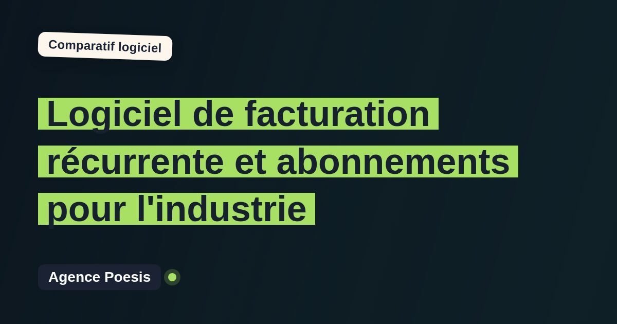Logiciel de facturation récurrente et abonnements pour l'industrie : le comparatif (marché vs sur-mesure)