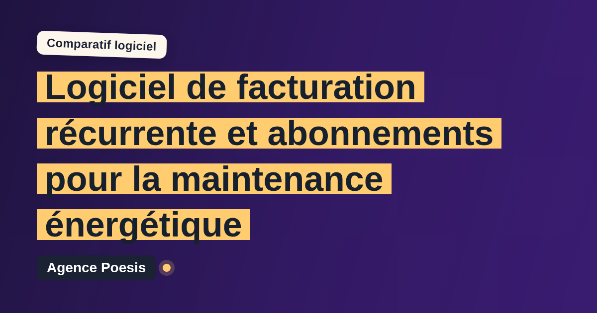 Logiciel de facturation récurrente et abonnements pour la maintenance énergétique : le comparatif (marché vs sur-mesure)