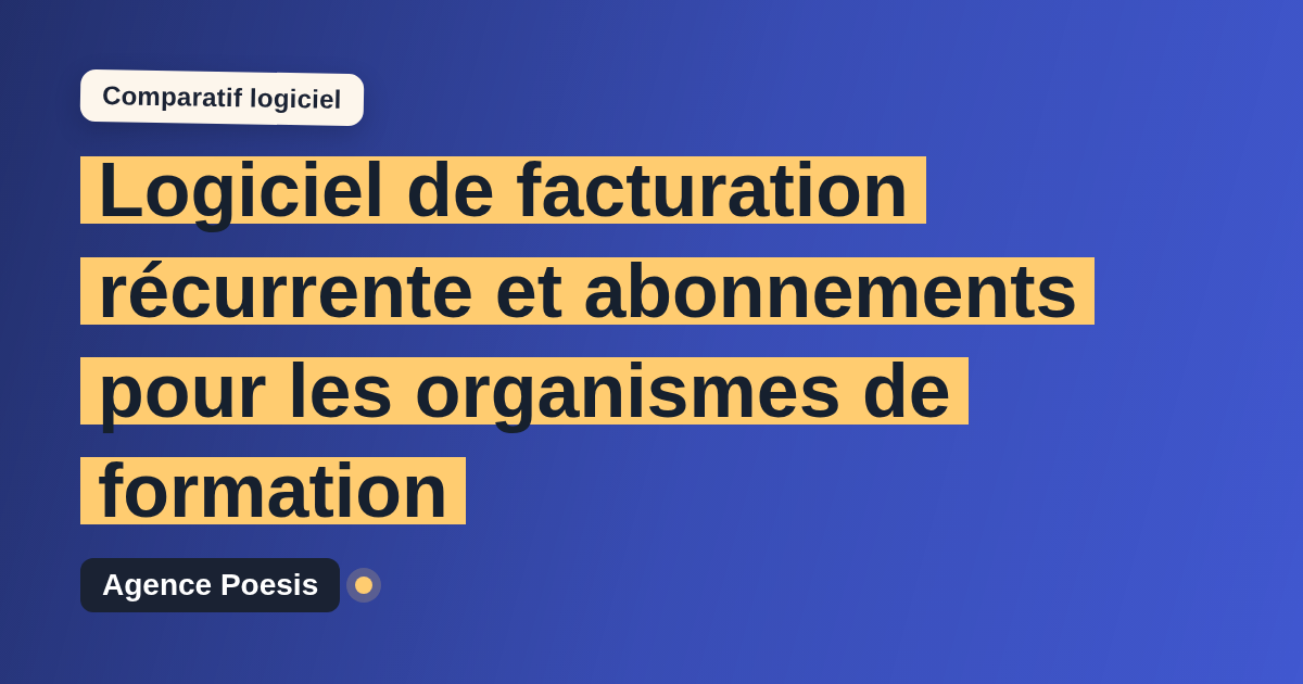 Logiciel de facturation récurrente et abonnements pour les organismes de formation : le comparatif (marché vs sur-mesure)