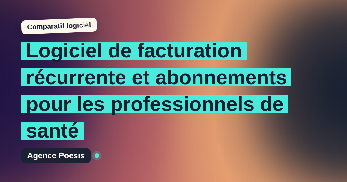 Logiciel de facturation récurrente et abonnements pour les professionnels de santé : le comparatif (marché vs sur-mesure)