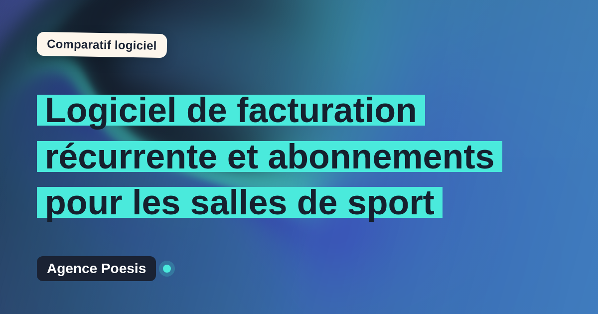 Logiciel de facturation récurrente et abonnements pour les salles de sport : le comparatif (marché vs sur-mesure)