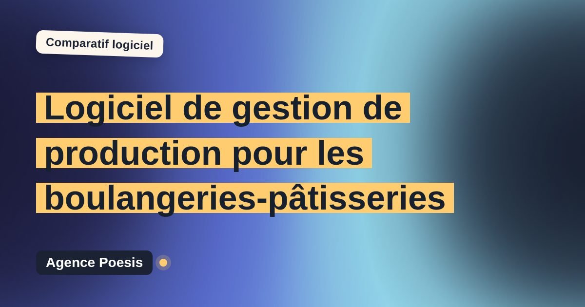 Logiciel de gestion de production pour les boulangeries-pâtisseries : le comparatif (marché vs sur-mesure)