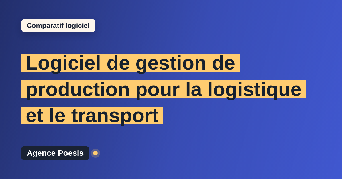Logiciel de gestion de production pour la logistique et le transport : le comparatif (marché vs sur-mesure)