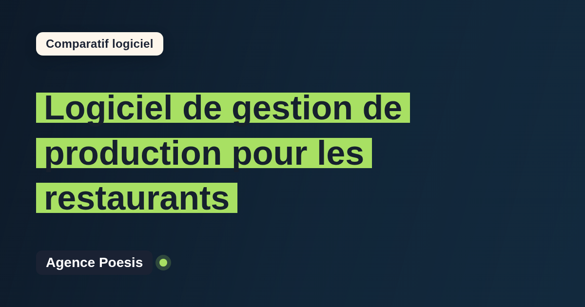 Logiciel de gestion de production pour les restaurants : le comparatif (marché vs sur-mesure)
