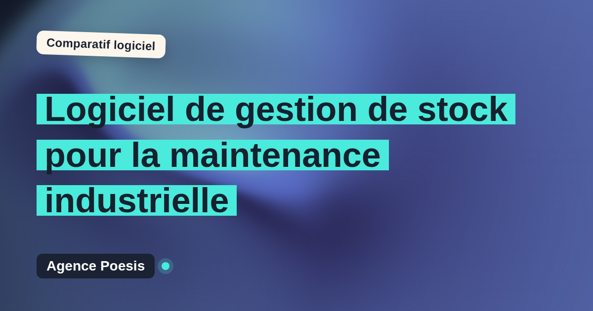 Logiciel de gestion de stock pour la maintenance industrielle : le comparatif (marché vs sur-mesure)