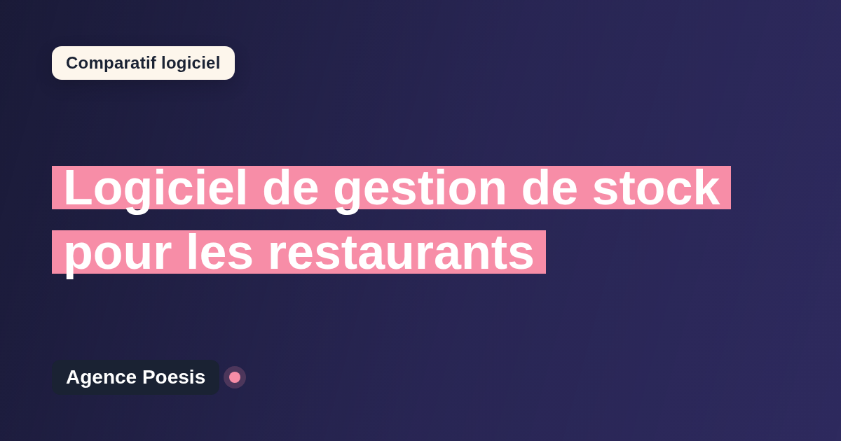 Logiciel de gestion de stock pour les restaurants : le comparatif (marché vs sur-mesure)