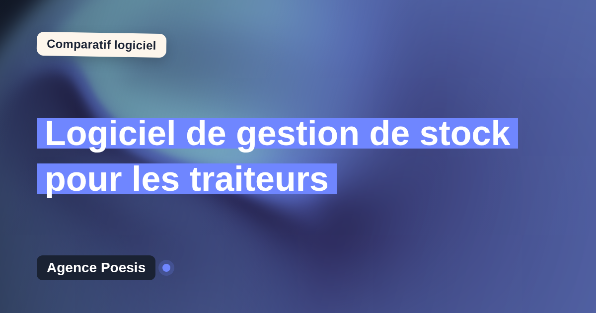 Logiciel de gestion de stock pour les traiteurs : le comparatif (marché vs sur-mesure)