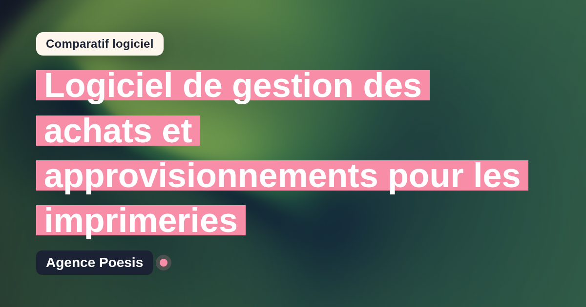 Logiciel de gestion des achats et approvisionnements pour les imprimeries : le comparatif (marché vs sur-mesure)
