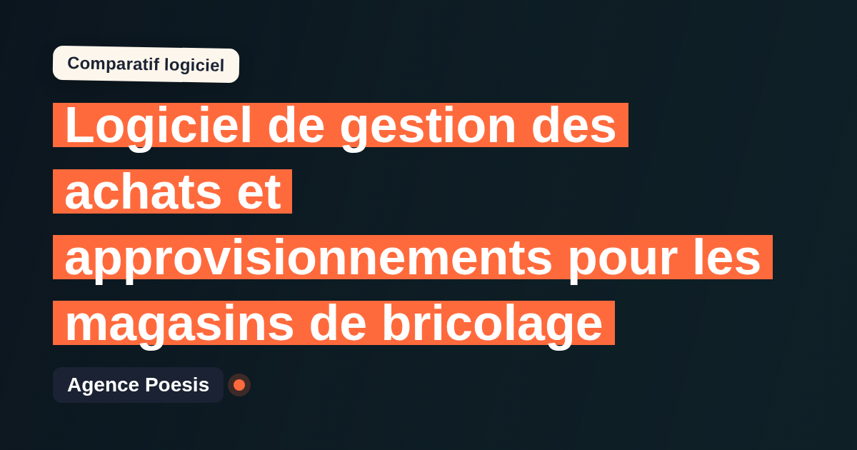 Logiciel de gestion des achats et approvisionnements pour les magasins de bricolage : le comparatif (marché vs sur-mesure)