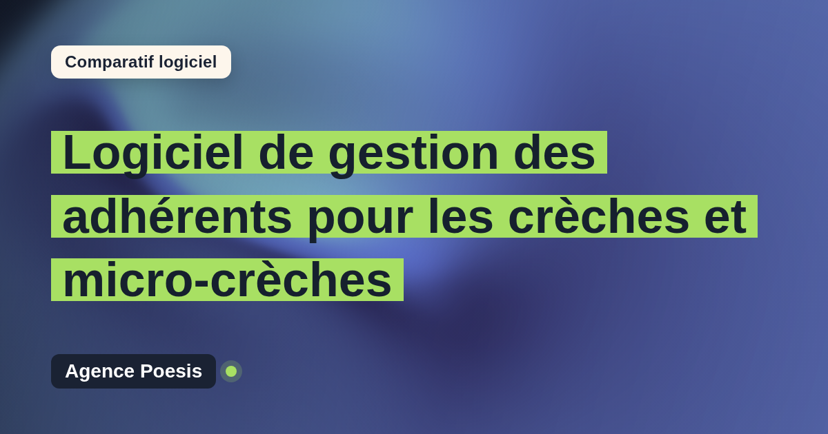 Logiciel de gestion des adhérents pour les crèches et micro-crèches : le comparatif (marché vs sur-mesure)