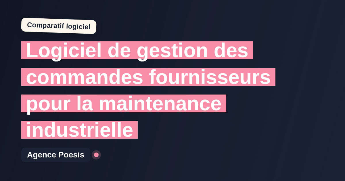 Logiciel de gestion des commandes fournisseurs pour la maintenance industrielle : le comparatif (marché vs sur-mesure)