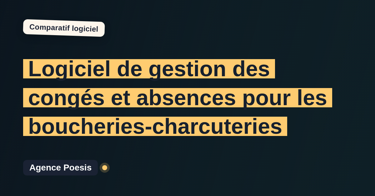 Logiciel de gestion des congés et absences pour les boucheries-charcuteries : le comparatif (marché vs sur-mesure)