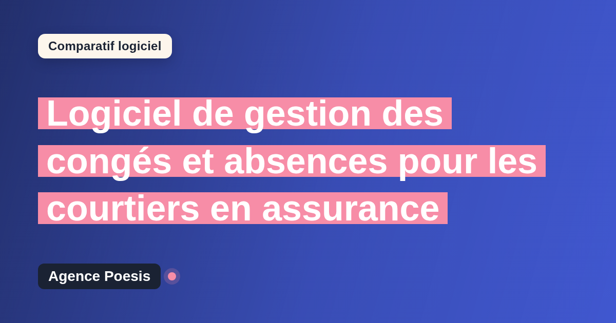 Logiciel de gestion des congés et absences pour les courtiers en assurance : le comparatif (marché vs sur-mesure)