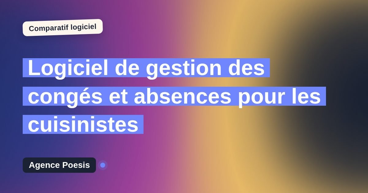 Logiciel de gestion des congés et absences pour les cuisinistes : le comparatif (marché vs sur-mesure)