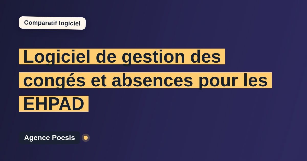 Logiciel de gestion des congés et absences pour les EHPAD : le comparatif (marché vs sur-mesure)